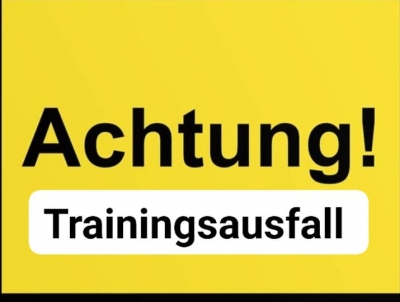 Trainingsausfall!